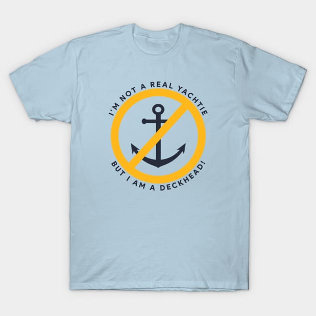 I'm Not A Real Yachtie... T-Shirt by Deckheads